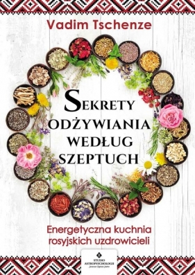 Sekrety odżywiania według szeptuch - Vadim Tschenze