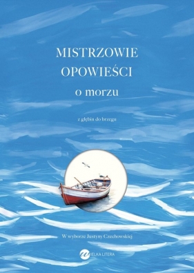 Mistrzowie opowieści. O morzu. Z głębin do brzegu - Opracowanie zbiorowe