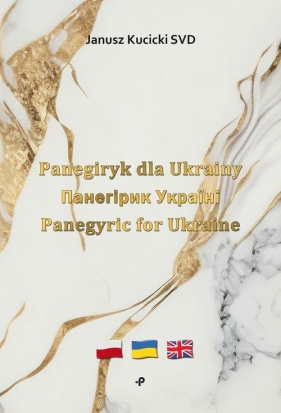 Panegiryk dla Ukrainy Панегірик Україні Panegyric for Ukraine - Kucicki Janusz SVD