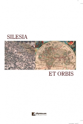 Silesia et orbis Śląsk i jego społ-kult oraz polityczne przemiany w regionalnym