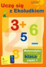 Uczę się z Ekoludkiem 2 matematyka karty pracy część 1 Szkoła Tolak Iwona, Orzechowska Margaryta