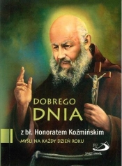 Dobrego dnia z bł. Honoratem Koźmińskim - Opracowanie zbiorowe