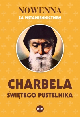 Nowenna za wstawiennictwem Charbela. świętego pustelnika - Robert Kowalewski