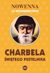 Nowenna za wstawiennictwem Charbela. świętego pustelnika - Robert Kowalewski
