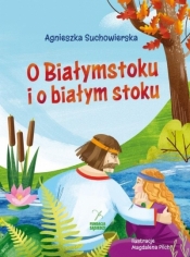 O Białymstoku i o białym stoku - Agnieszka Suchowierska