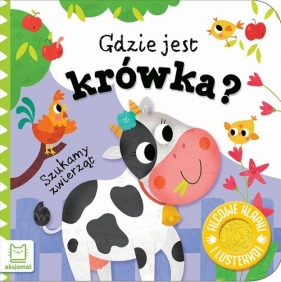 Szukamy zwierząt. Gdzie jest krówka? Filcowe klapki i lusterko - Anna Podgórska