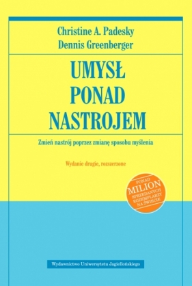 Umysł ponad nastrojem Zmień nastrój poprzez zmianę sposobu myślenia (OUTLET - USZKODZENIE) - Christine A. Padesky, Dennis Greenberger