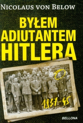 Byłem adiutantem Hitlera - Below Nicolaus