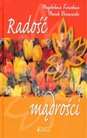 Radość mądrości - Korzekwa Magdalena, Dziewiecki Marek