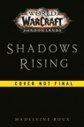 Shadows Rising (World of Warcraft: Shadowlands) Madeleine Roux