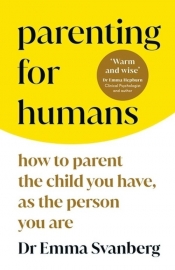 Parenting for Humans - Svanberg Emma