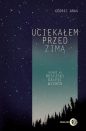 Uciekałem przed zimą. Podróż na rosyjski Daleki Wschód - Cédric Gras