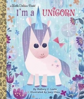 I'm a Unicorn - Loehr Mallory