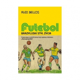 Futebol Brazylijski styl życia - Bellos Alex