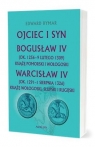 Ojciec i syn. Bogusław IV, Warcisław IV Edward Rymar