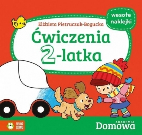 Ćwiczenia 2-latka. Domowa Akademia - Elżbieta Pietruczuk-Bogucka