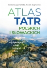 Atlas Tatr polskich i słowackichNajpiękniejsze szlaki i zakątki Tatr Zygmańska Barbara, Zygmański Marek