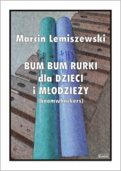Bum bum rurki dla dzieci i młodzieży - Marcin Lemiszewski