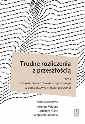 Trudne rozliczenia z przeszłością Tom 1 - Jarosław Kuisz, Karolina Wigura, Wojciech Sadurski