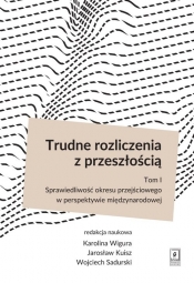 Trudne rozliczenia z przeszłością Tom 1 - Jarosław Kuisz, Wojciech Sadurski, Karolina Wigura