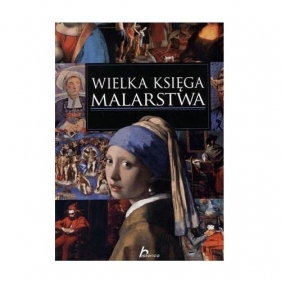 Wielka księga malarstwa (Uszkodzona okładka) - Chabińska-Ilchanka Ewa, Ristujczina Luba