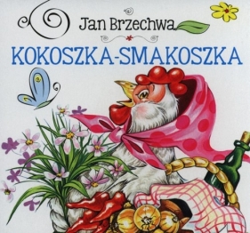 Kokoszka smakoszka - Jan Brzechwa