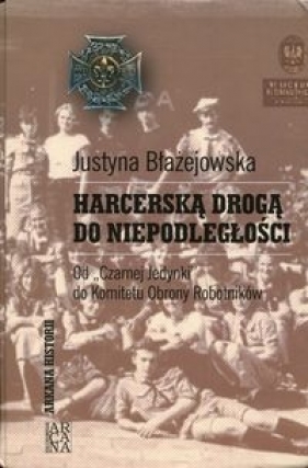 Harcerską drogą do niepodległości - Błażejowska Justyna 