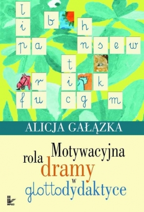 Motywacyjna rola dramy w glottodydaktyce - Alicja Gałązka