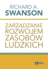 Zarządzanie rozwojem zasobów ludzkich Richard A. Swanson