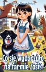 Co się wydarzyło na farmie Zosi? Anna Gościniak