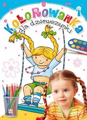 Kolorowanka dla dziewczynki zeszyt 1 - Anna Podgórska