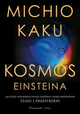 Kosmos Einsteina - Kaku Michio