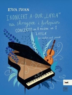 I Koncert A-dur "Layla" na skrzypce i fortepian - Iwan Ewa