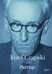 Patrząc - Józef Czapski