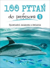 100 pytań do profesora. Tom 1. Opowieści naukowe o świecie - Opracowanie zbiorowe, Carmen Marois, Christiane Duchesne