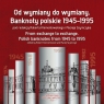 Od wymiany do wymiany Banknoty polskie 1945-1995