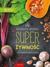 Super Żywność, czyli superfoods po polsku - Różańska Małgorzata