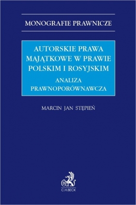 Autorskie prawa majątkowe w prawie polskim i rosyjskim - Marcin Jan Stępień