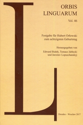 Orbis Linguarum 46 - Edward Białek, Tomasz Jabłecki, Jaroslav Lopuschanskyj
