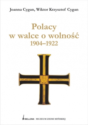 Polacy w walce o wolność 1904 - 1922 - Cygan Joanna, Cygan Wiktor Krzysztof