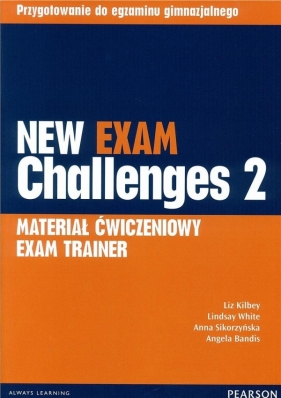 Exam Challenges New 2 Exam Trainer - Lindsay White, Liz Kilbey, A. Sikorzyńska, A. Bandis