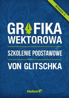 Grafika wektorowa Szkolenie podstawowe - Von Glitschka