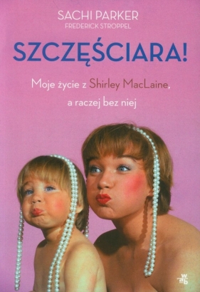 Szczęściara Moje życie z Shirley McLaine, a raczej bez niej - Sachi Parker