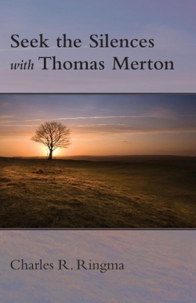 Seek the Silences with Thomas Merton - Ringma Charles