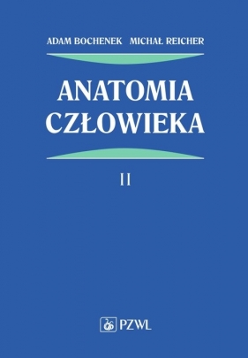 Anatomia człowieka Tom 2 - Adam Bochenek, Michał Reicher