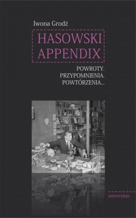 Hasowski Appendix. Powroty. Przypomnienia. Powtórzenia... - Iwona Grodź