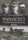 Poznańczycy w wojnie polsko-bolszewickiej 1919-1921 Kruszyński Bartosz
