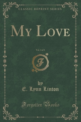 My Love, Vol. 3 of 3 (Classic Reprint) - Linton E. Lynn