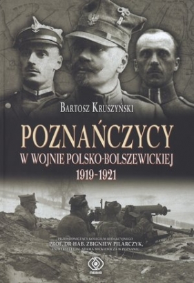 Poznańczycy w wojnie polsko-bolszewickiej 1919-1921 - Bartosz Kruszyński