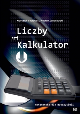 Liczby i kalkulator - Mostowski Tomasz, Zawadowski Wacław